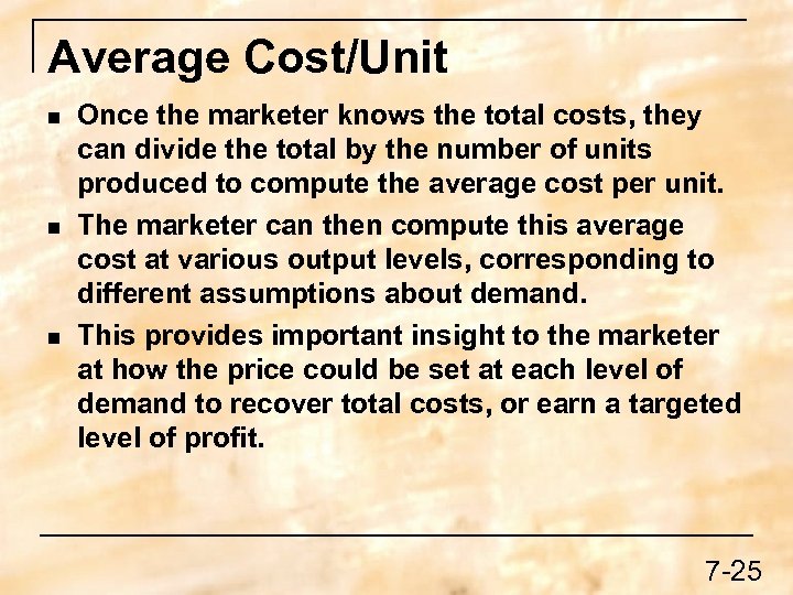 Average Cost/Unit n n n Once the marketer knows the total costs, they can