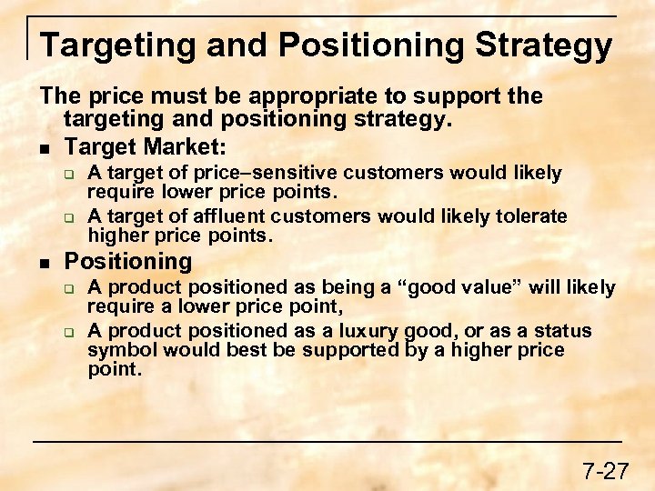 Targeting and Positioning Strategy The price must be appropriate to support the targeting and