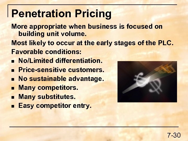 Penetration Pricing More appropriate when business is focused on building unit volume. Most likely