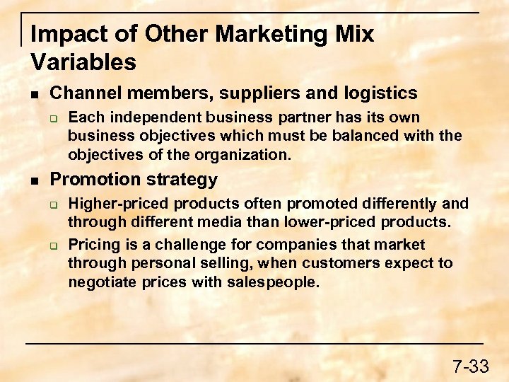 Impact of Other Marketing Mix Variables n Channel members, suppliers and logistics q n