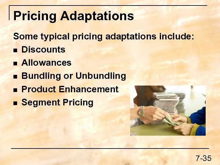 Pricing Adaptations Some typical pricing adaptations include: n Discounts n Allowances n Bundling or