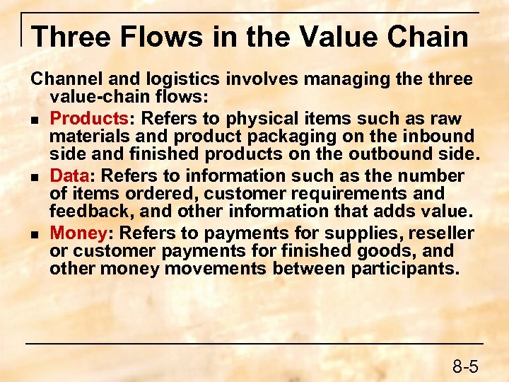 Three Flows in the Value Chain Channel and logistics involves managing the three value-chain