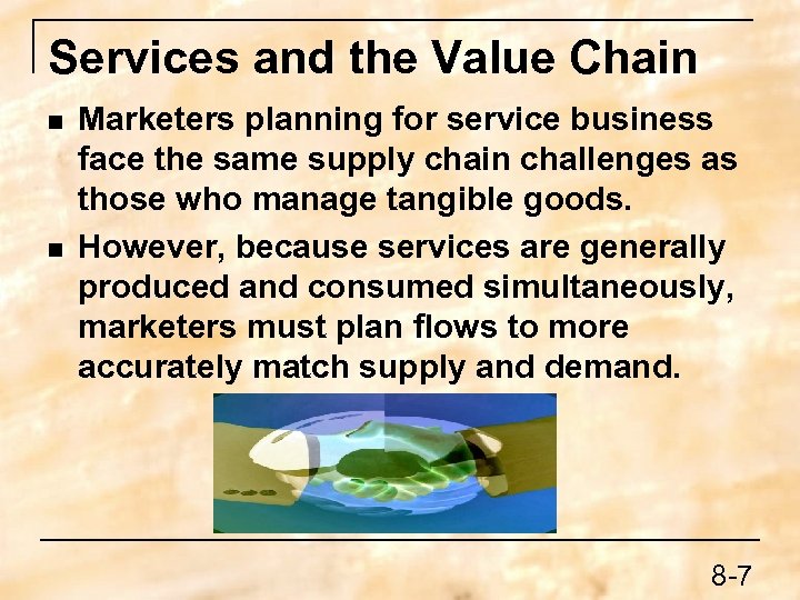 Services and the Value Chain n n Marketers planning for service business face the