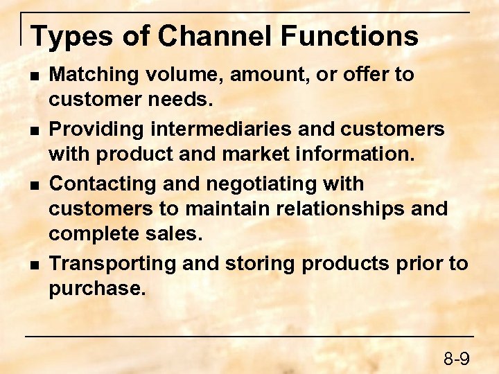 Types of Channel Functions n n Matching volume, amount, or offer to customer needs.