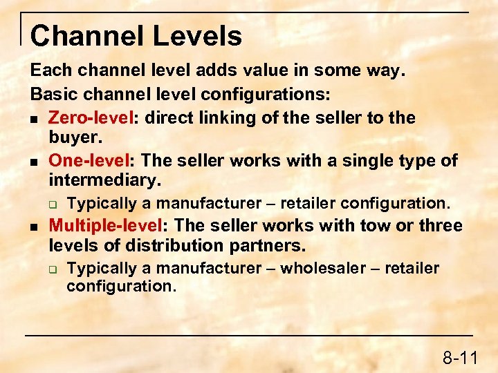 Channel Levels Each channel level adds value in some way. Basic channel level configurations:
