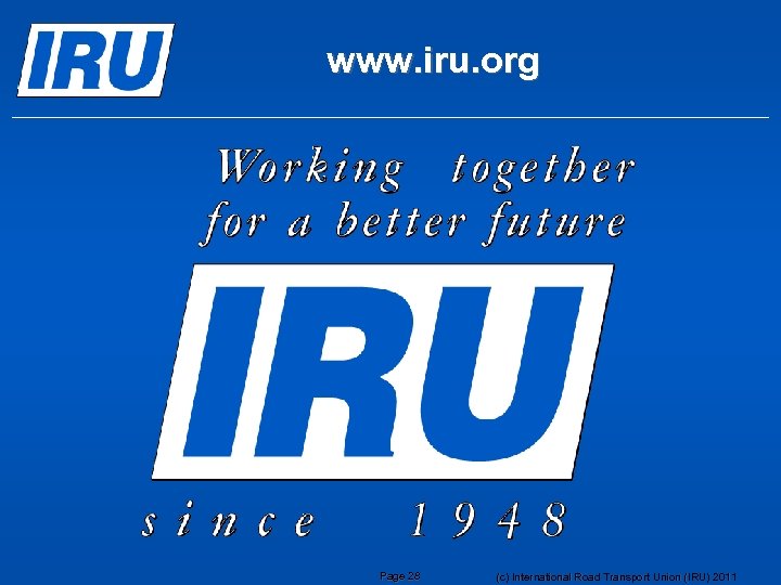 www. iru. org Page 28 (c) International Road Transport Union (IRU) 2011 