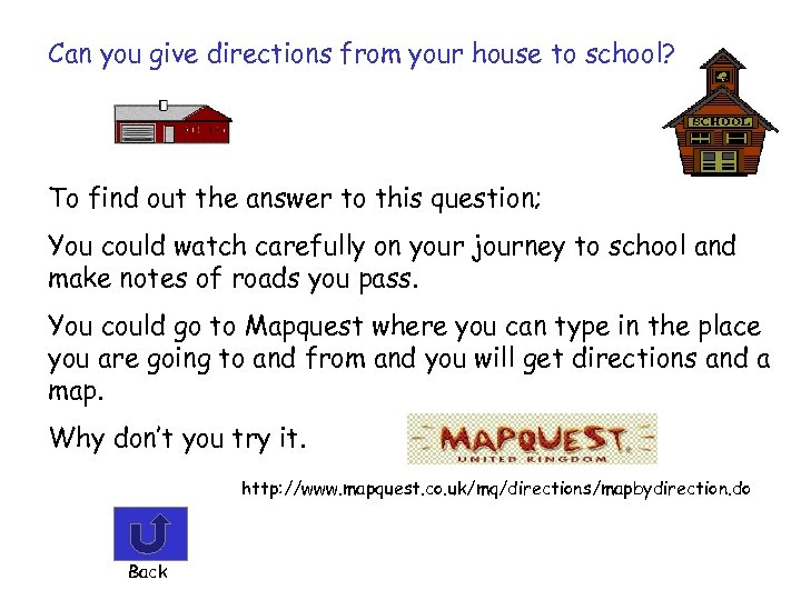 Can you give directions from your house to school? To find out the answer