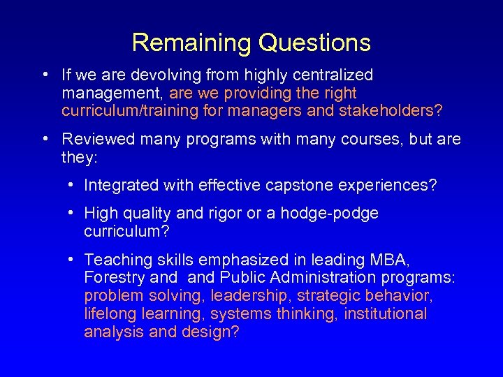 Remaining Questions • If we are devolving from highly centralized management, are we providing