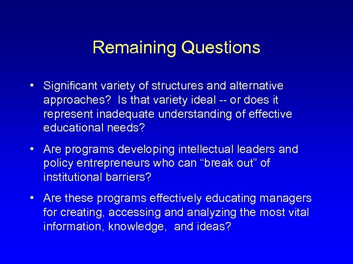 Remaining Questions • Significant variety of structures and alternative approaches? Is that variety ideal
