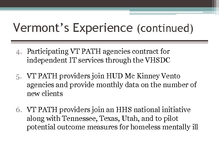 Vermont’s Experience (continued) 4. Participating VT PATH agencies contract for independent IT services through