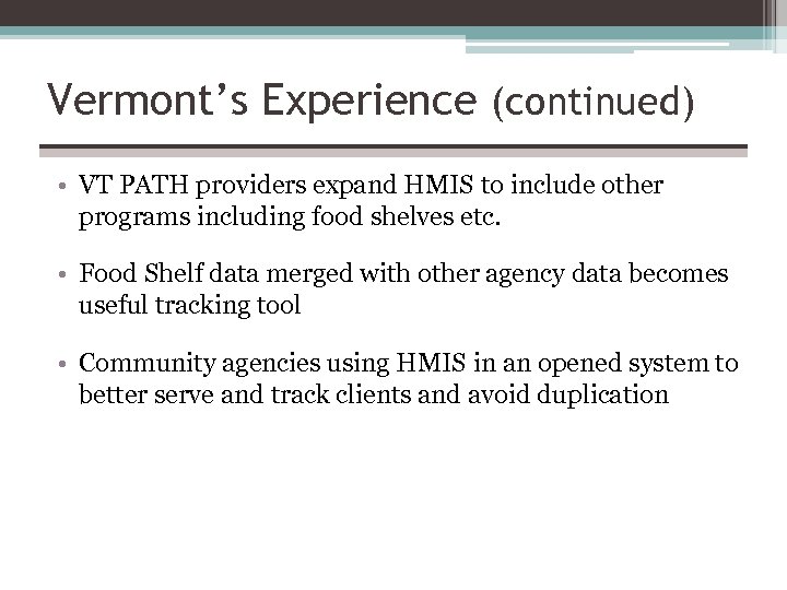 Vermont’s Experience (continued) • VT PATH providers expand HMIS to include other programs including