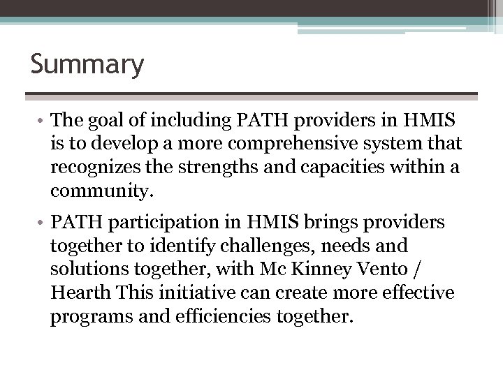 Summary • The goal of including PATH providers in HMIS is to develop a