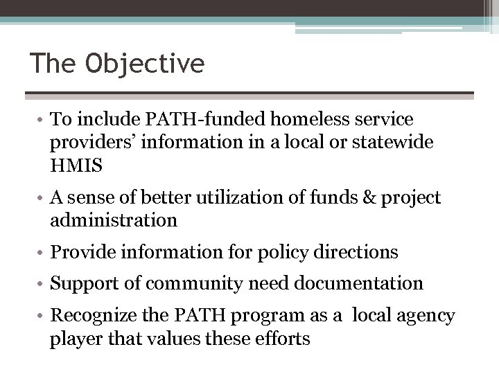 The Objective • To include PATH-funded homeless service providers’ information in a local or