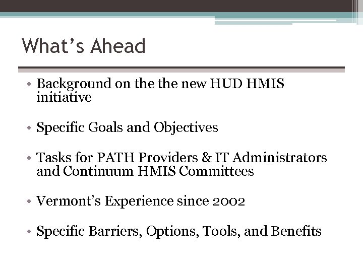 What’s Ahead • Background on the new HUD HMIS initiative • Specific Goals and