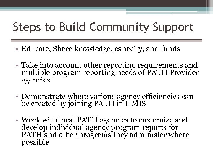 Steps to Build Community Support • Educate, Share knowledge, capacity, and funds • Take