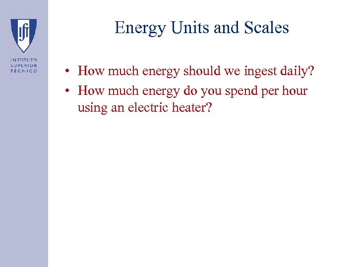 Energy Units and Scales • How much energy should we ingest daily? • How