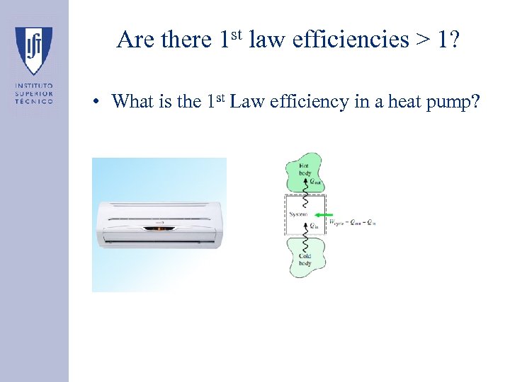Are there 1 st law efficiencies > 1? • What is the 1 st