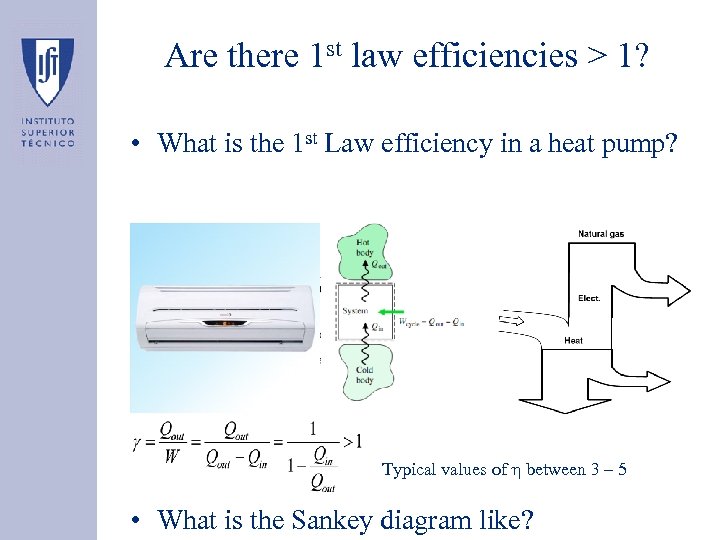 Are there 1 st law efficiencies > 1? • What is the 1 st