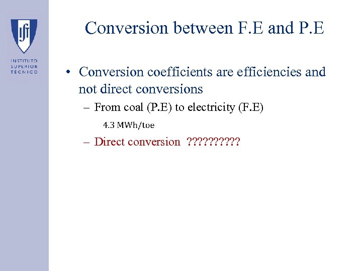 Conversion between F. E and P. E • Conversion coefficients are efficiencies and not