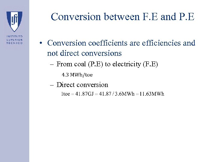 Conversion between F. E and P. E • Conversion coefficients are efficiencies and not