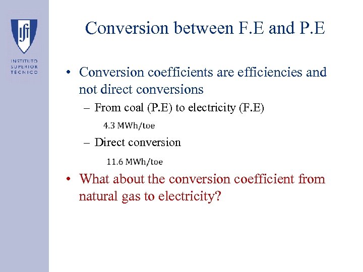 Conversion between F. E and P. E • Conversion coefficients are efficiencies and not