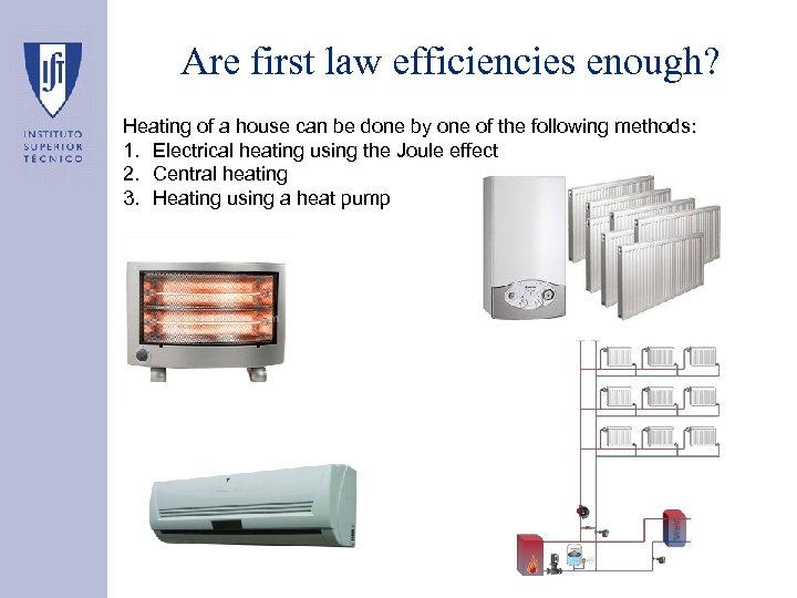Are first law efficiencies enough? Heating of a house can be done by one