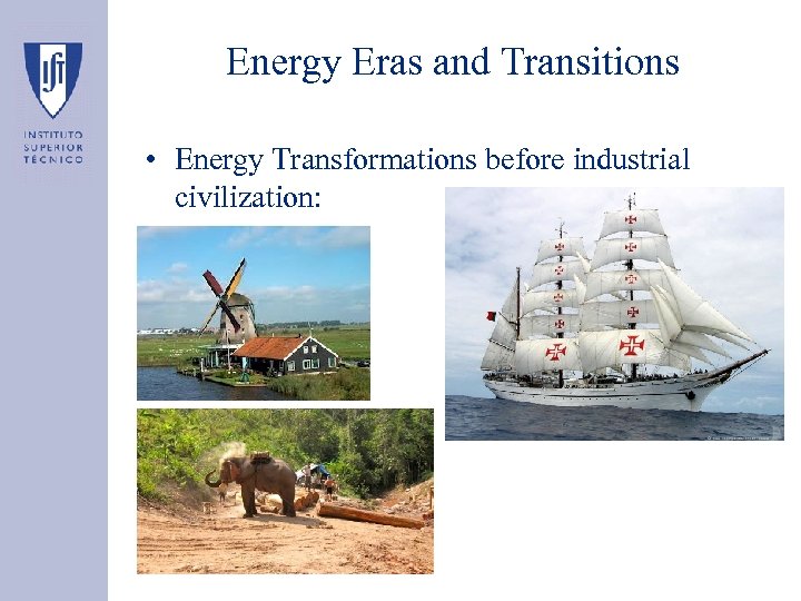 Energy Eras and Transitions • Energy Transformations before industrial civilization: 
