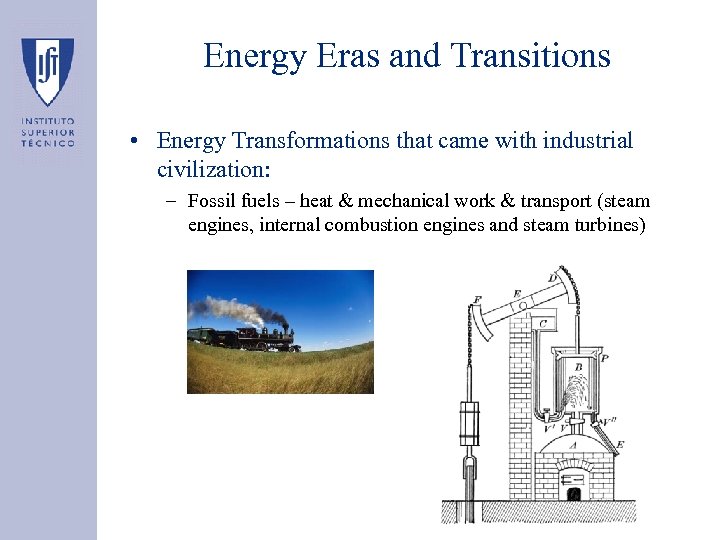 Energy Eras and Transitions • Energy Transformations that came with industrial civilization: – Fossil