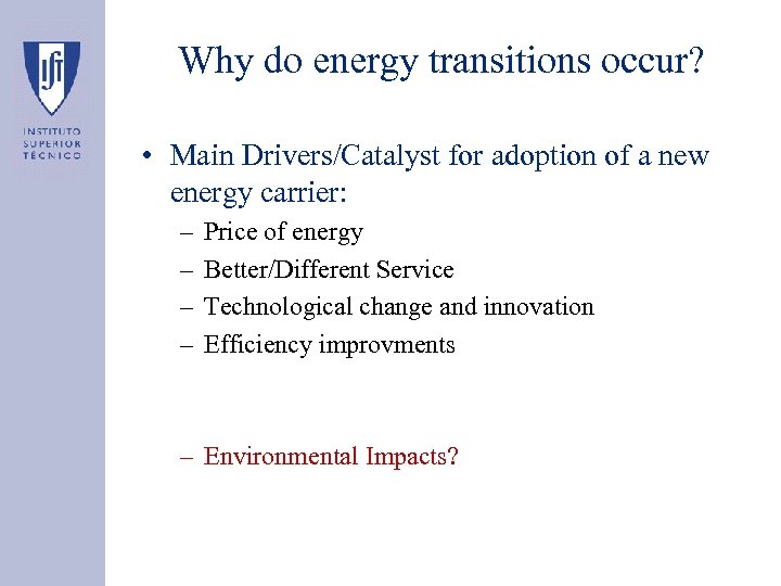 Why do energy transitions occur? • Main Drivers/Catalyst for adoption of a new energy