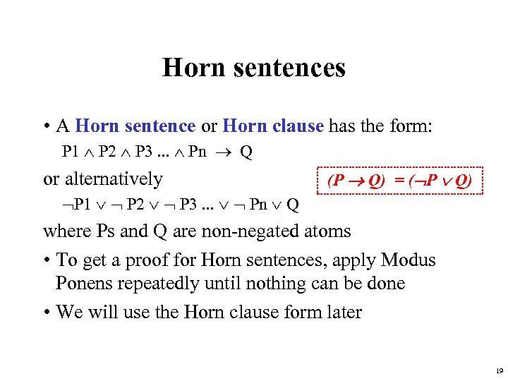 Horn sentences • A Horn sentence or Horn clause has the form: P 1