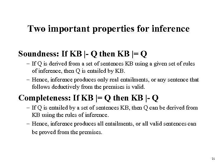 Two important properties for inference Soundness: If KB |- Q then KB |= Q