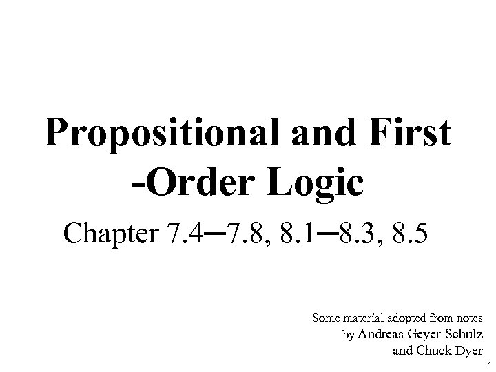 Propositional and First -Order Logic Chapter 7. 4─7. 8, 8. 1─8. 3, 8. 5