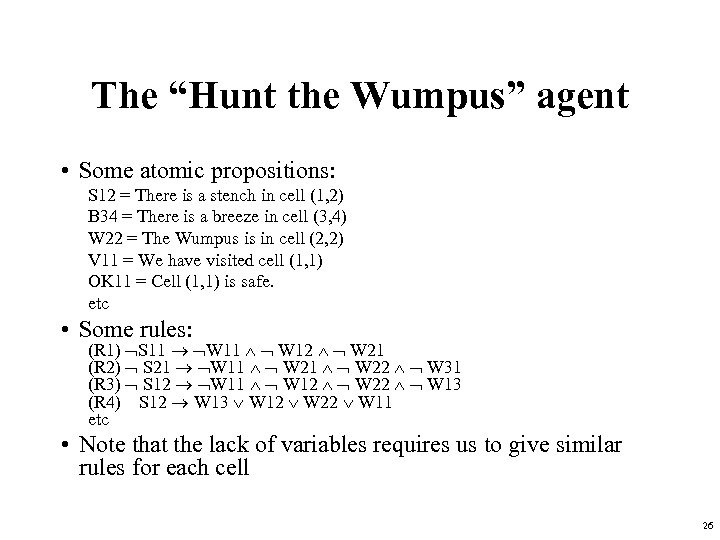 The “Hunt the Wumpus” agent • Some atomic propositions: S 12 = There is