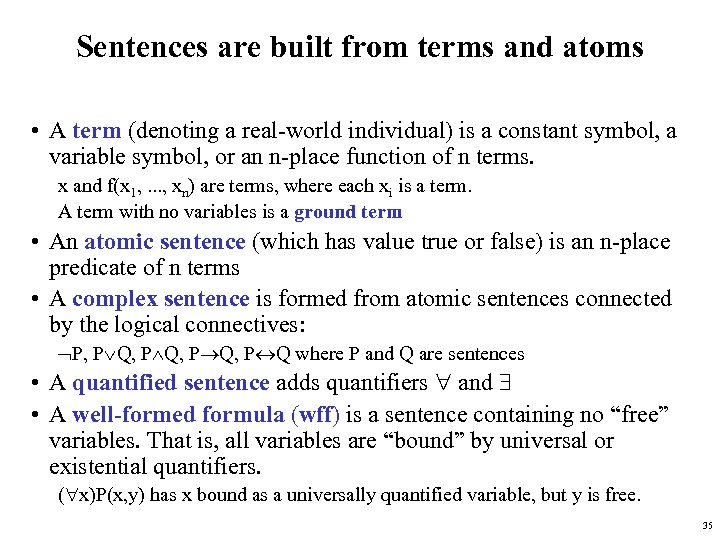 Sentences are built from terms and atoms • A term (denoting a real-world individual)