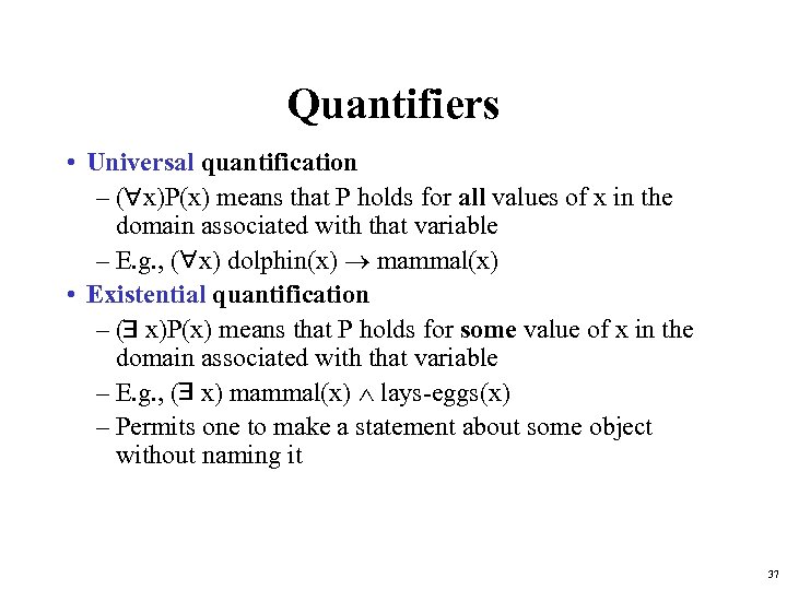 Quantifiers • Universal quantification – ( x)P(x) means that P holds for all values