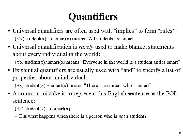 Quantifiers • Universal quantifiers are often used with “implies” to form “rules”: ( x)