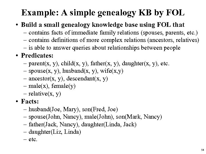 Example: A simple genealogy KB by FOL • Build a small genealogy knowledge base