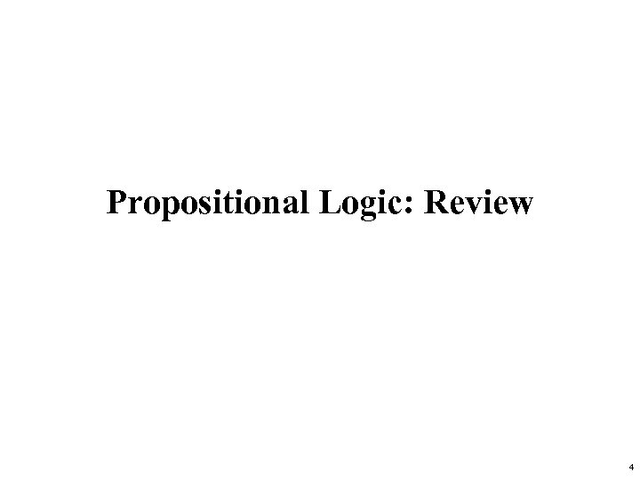 Propositional Logic: Review 4 