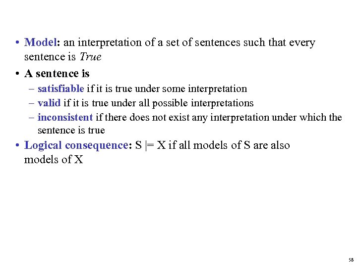  • Model: an interpretation of a set of sentences such that every sentence