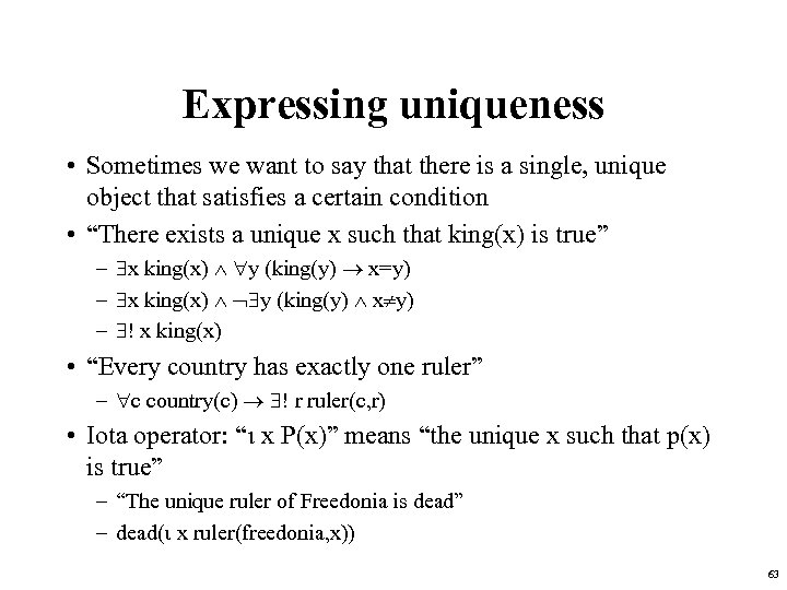 Expressing uniqueness • Sometimes we want to say that there is a single, unique