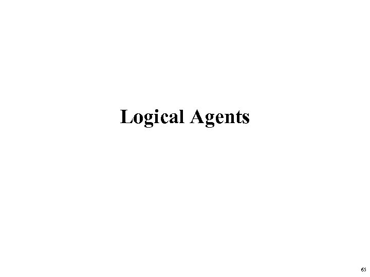 Logical Agents 65 