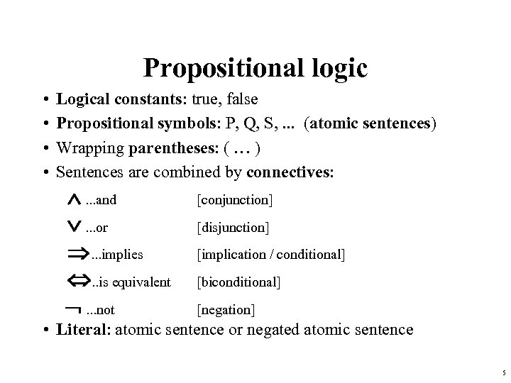 Propositional logic • • Logical constants: true, false Propositional symbols: P, Q, S, .