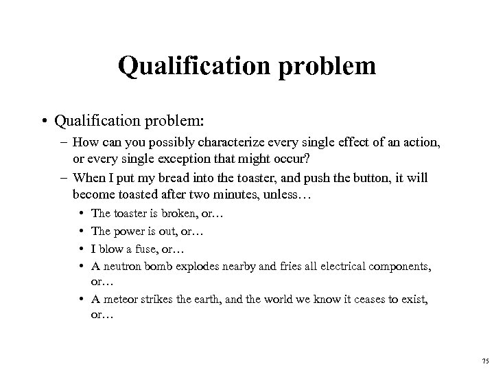 Qualification problem • Qualification problem: – How can you possibly characterize every single effect