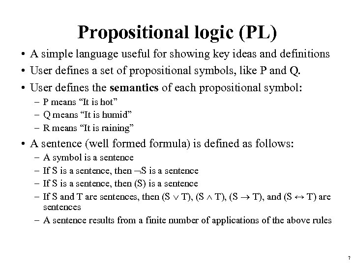 Propositional logic (PL) • A simple language useful for showing key ideas and definitions