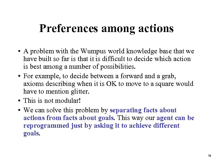 Preferences among actions • A problem with the Wumpus world knowledge base that we