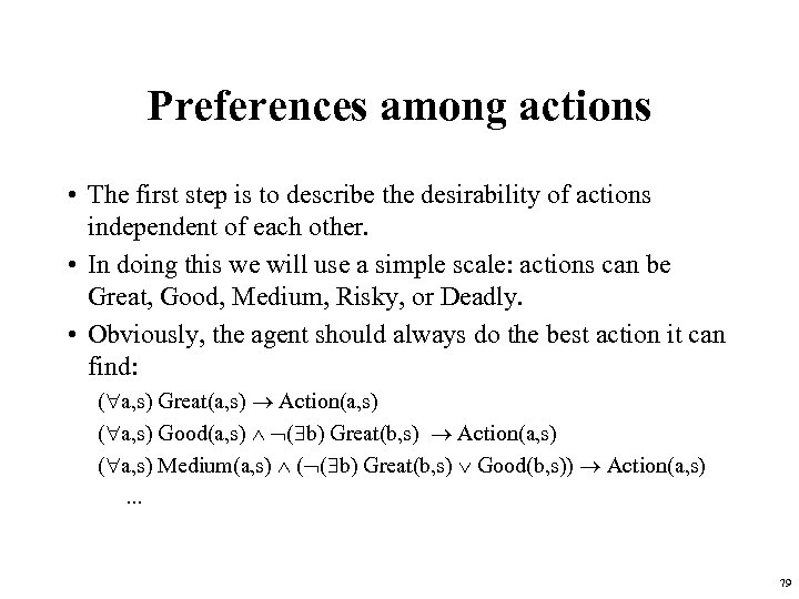 Preferences among actions • The first step is to describe the desirability of actions