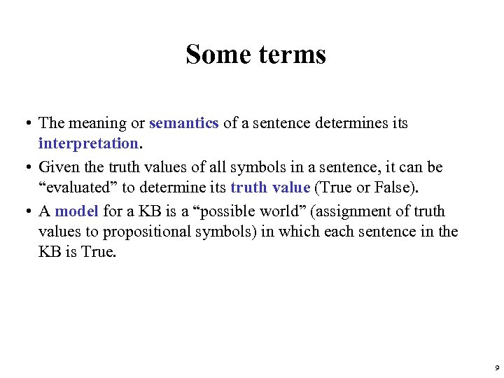 Some terms • The meaning or semantics of a sentence determines its interpretation. •