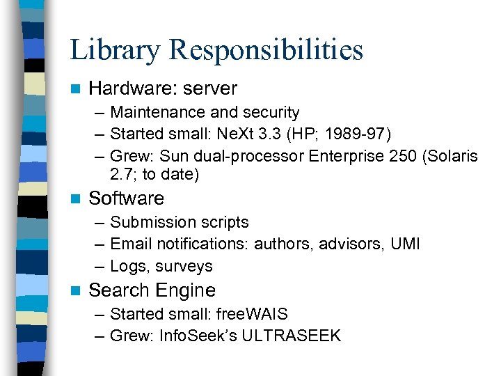 Library Responsibilities n Hardware: server – Maintenance and security – Started small: Ne. Xt