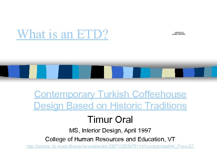 What is an ETD? Contemporary Turkish Coffeehouse Design Based on Historic Traditions Timur Oral