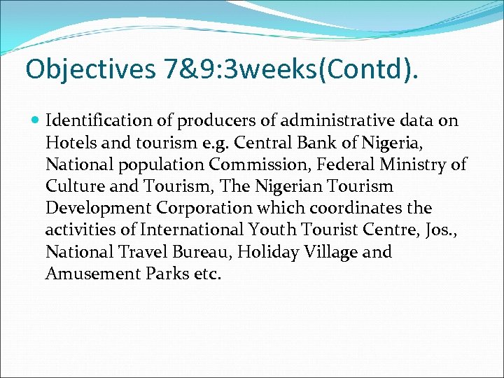 Objectives 7&9: 3 weeks(Contd). Identification of producers of administrative data on Hotels and tourism